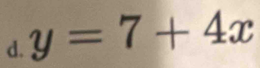 y=7+4x