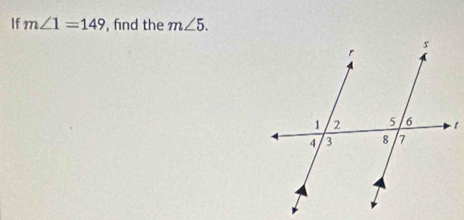 If m∠ 1=149 , find the m∠ 5.