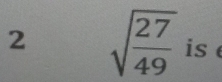 2 sqrt(frac 27)49 is