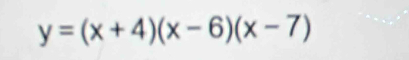 y=(x+4)(x-6)(x-7)