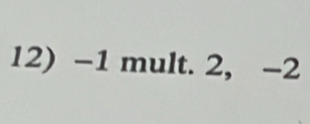 -1 mult. 2, -2