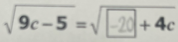 √9c-5 =√−20+4c