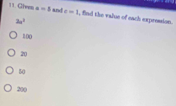 Given a=5 and c=1 , find the value of each expression.
2a^2
100
20
50
200