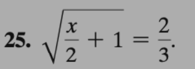 sqrt(frac x)2+1= 2/3 .