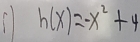 h(x)=-x^2+4