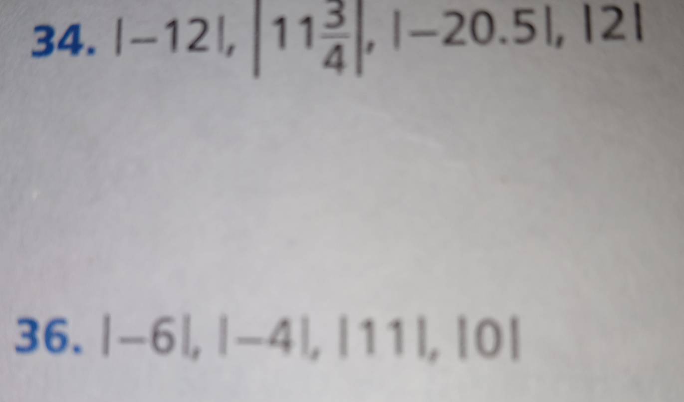 |-12|, |11 3/4 |, |-20.5|, |2|
36. |-6|, |-4|, |11|, |0|