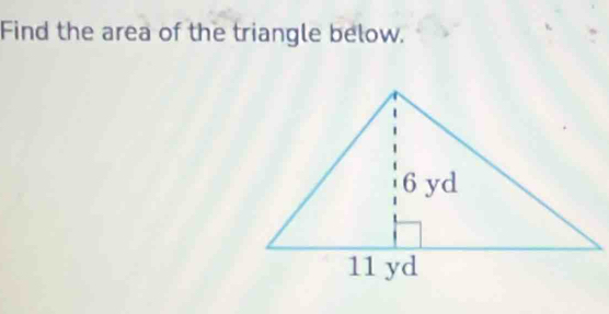 Find the area of the triangle below.