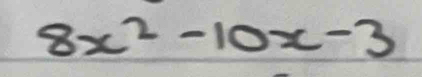 8x^2-10x-3