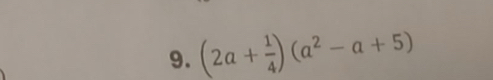 (2a+ 1/4 )(a^2-a+5)