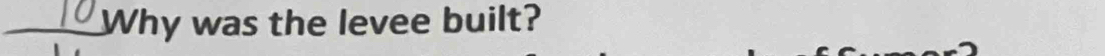 Why was the levee built?