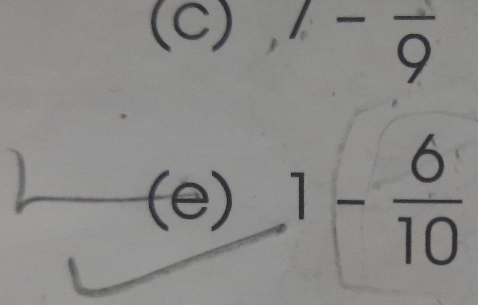 ,1-frac 9
(e) 1- 6/10 