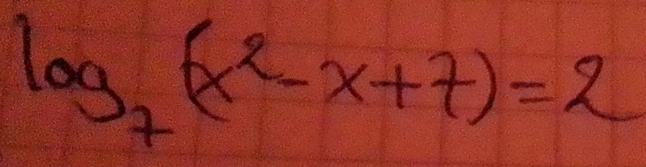 log _7(x^2-x+7)=2