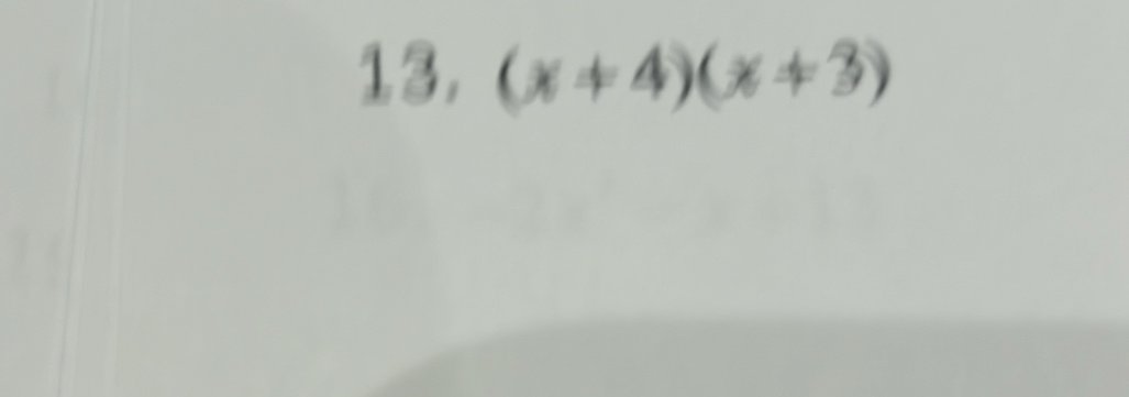 1 3. (x+4)(x+3)