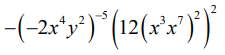 -(-2x^4y^2)^-5(12(x^3x^7)^2)^2