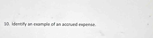 Identify an example of an accrued expense.