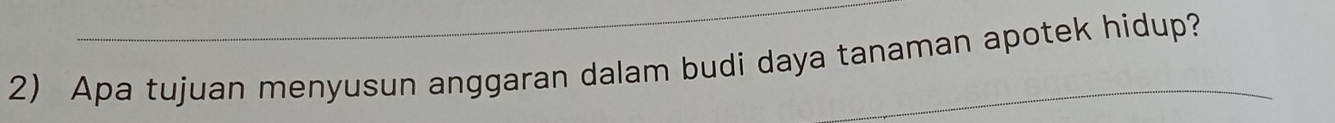 Apa tujuan menyusun anggaran dalam budi daya tanaman apotek hidup?_