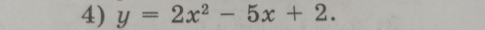 y=2x^2-5x+2.