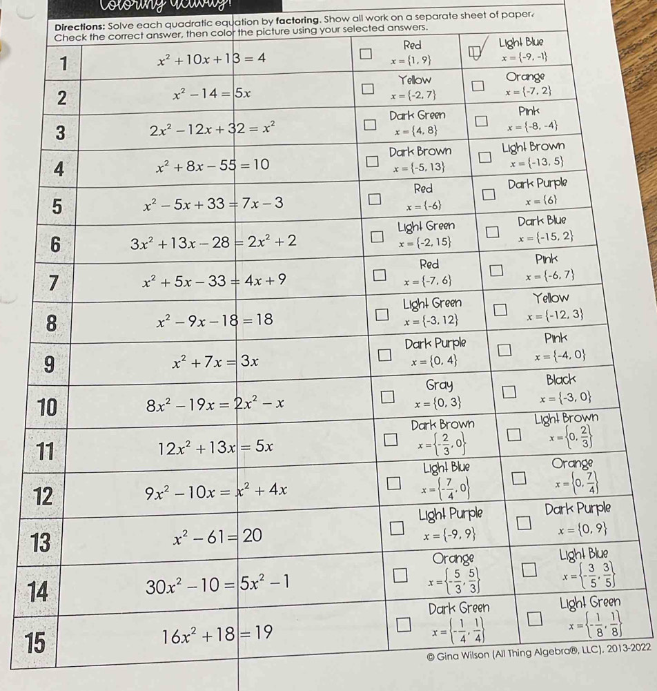 is rng Vu
Directions: Solve each quadratic equation by factoring. Show all work on a separate sheet of paper.
r, then color the picture using your selected answers.
1
1
1
© Gi3-2022