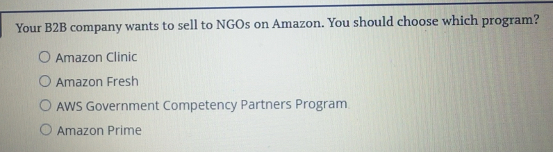 Solved: Your B2B company wants to sell to NGOs on Amazon. You should ...