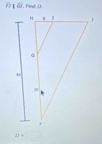 overline FJ| overline GI Find DJ.
IJ=□