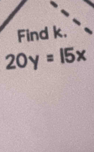 Find k,

20y=15x