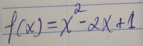 f(x)=x^2-2x+1