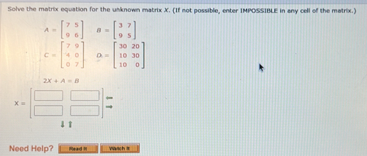 Solved: Solve the matrix equation for the unknown matrix X. (If not ...