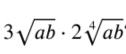 3sqrt(ab)· 2sqrt[4](ab)