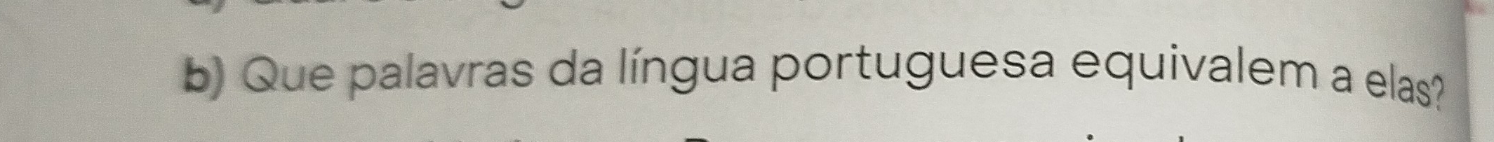 Que palavras da língua portuguesa equivalem a elas?