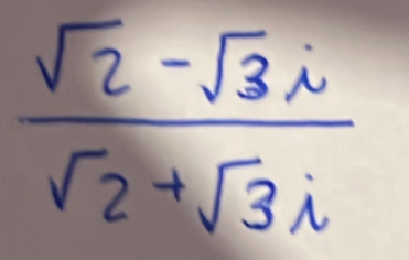  (sqrt(2)-sqrt(3)i)/sqrt(2)+sqrt(3)i 