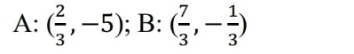 A: ( 2/3 ,-5); ); B:( 7/3 ,- 1/3 )