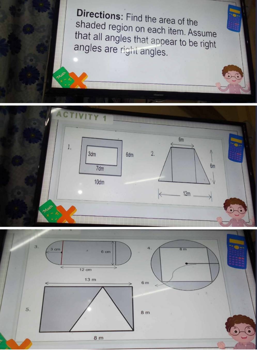 Directions: Find the area of the 
shaded region on each item. Assume 
that all angles that appear to be right 
angles are right angles. 
ACTIVITY 1 

3
13 m
6 m
5.
8 m
8 m