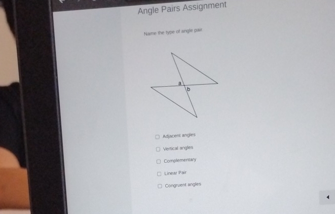 Angle Pairs Assignment
Name the type of angle pair
Adjacent angles
Vertical angles
Complementary
Linear Pair
Congruent angies