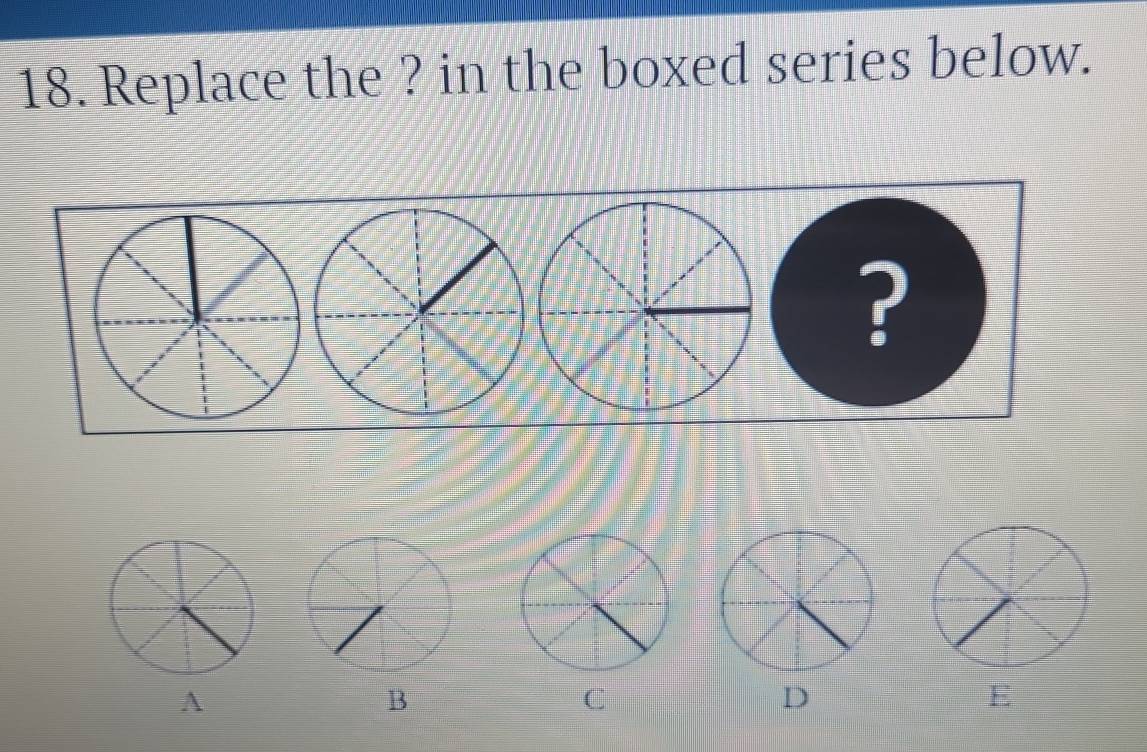 Replace the ? in the boxed series below. 
? 
A 
B 
C 
D 
E