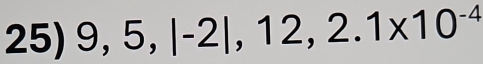 9,5,|-2|,12,2.1* 10^(-4)