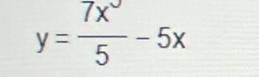 y= 7x^5/5 -5x