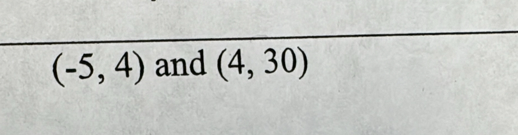 (-5,4) and (4,30)