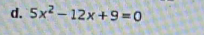 5x^2-12x+9=0