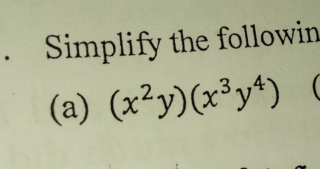 Simplify the followin 
(a) (x^2y)(x^3y^4)