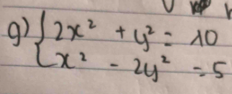 beginarrayl 2x^2+y^2=10 x^2-2y^2=5endarray.