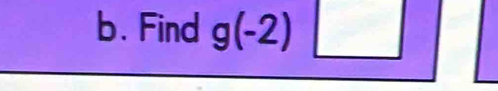 Find g(-2) □