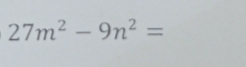 27m^2-9n^2=