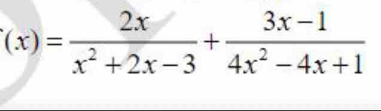 (x)= 2x/x^2+2x-3 + (3x-1)/4x^2-4x+1 