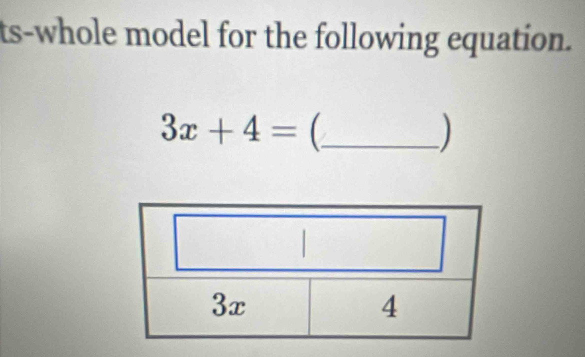 ts-whole model for the following equation.
3x+4= C_ 
)