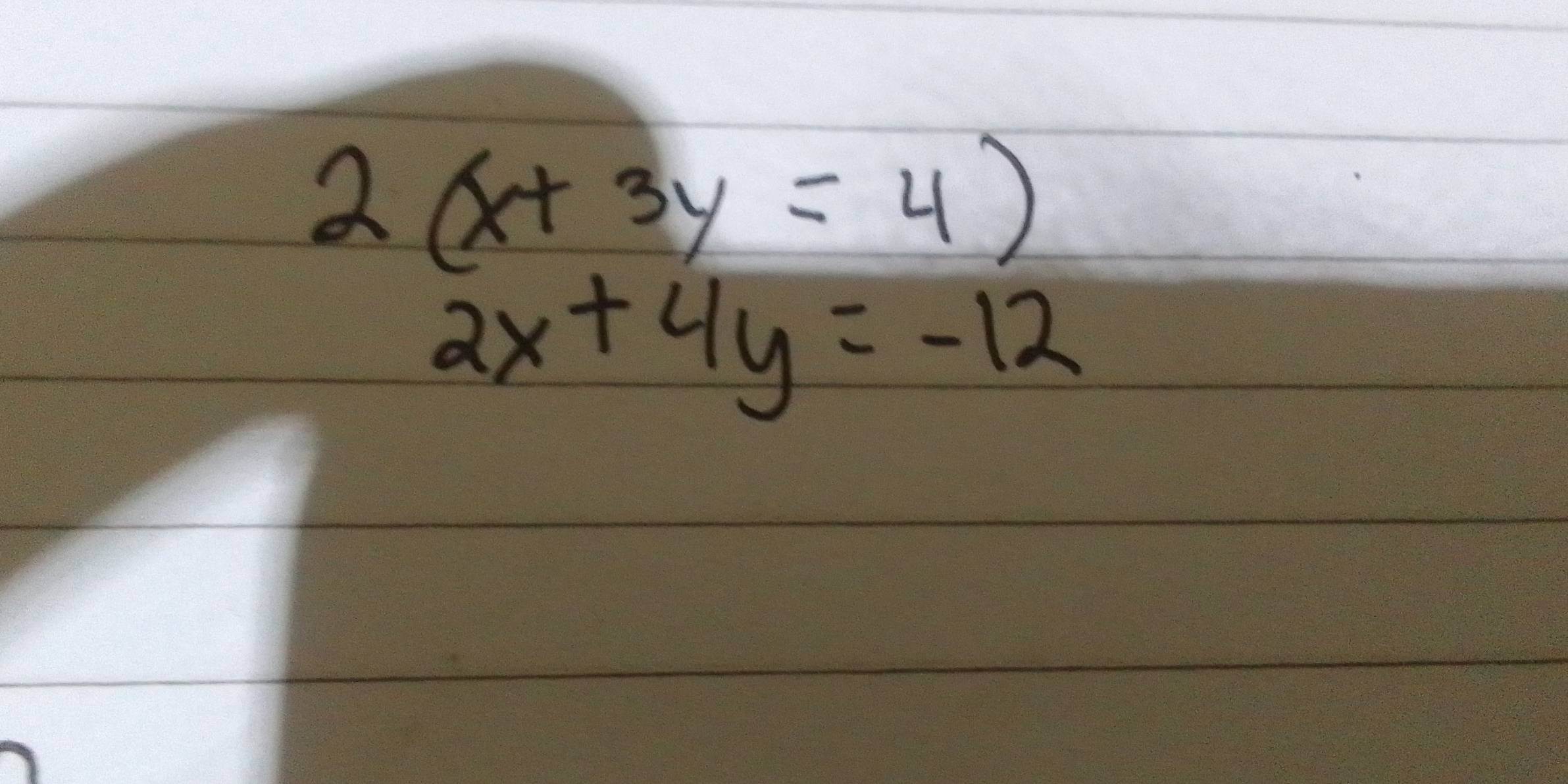 2(x+3y=4)
2x+4y=-12