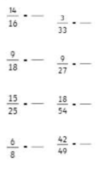  14/16 · - 3/33 · -
 9/18 · - 9/27 · -
 15/25 · - 18/54 · -
 6/8 -- 42/49 --