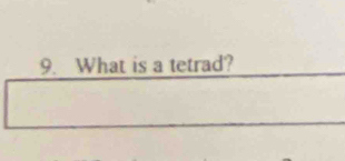 What is a tetrad?