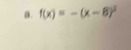 f(x)=-(x-8)^2