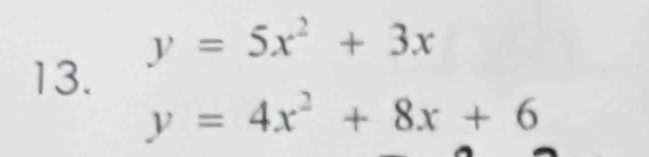 y=5x^2+3x
13.
y=4x^2+8x+6