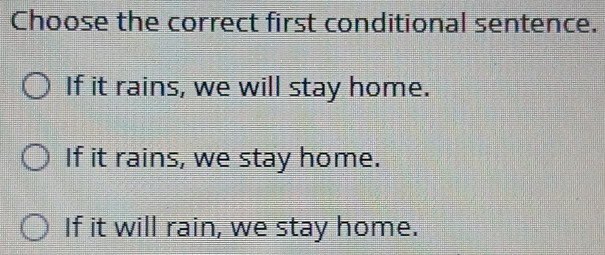 Resuelto:Choose the correct first conditional sentence. If it rains, we ...